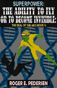 SuperPower: The Ability to Fly or to Become Invisible, The Deal of the Art (Book #1)