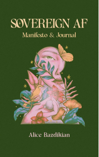 Sovereign AF: The Perfect Journal-Manifesto to Unlock Your Personal Power, Break Generational Patterns, and Become Your Own Best Friend