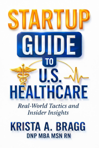 Startup Guide to U.S. Healthcare: Real-World Tactics and Insider Insights