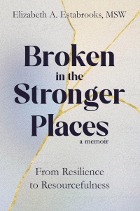 Broken in the Stronger Places: From Resilience to Resourcefulness