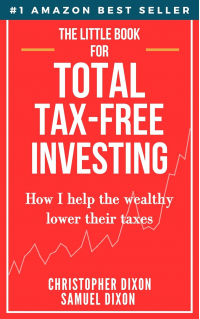 The Little Book of Total Tax-Free Investing: How I help the wealthy lower their taxes