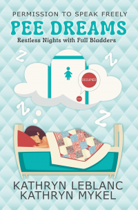 Pee Dreams: Restless Nights with Full Bladders (Permission to Speak Freely)