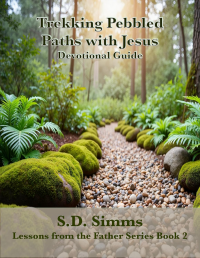 Trekking Pebbled Paths with Jesus: Devotional Guide (Lessons From The Father)