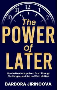 The Power of Later: How to Stop Overthinking, Calm Your Thoughts, Break Bad Habits, and Master Your Impulses (The Gamechangers Book 1)