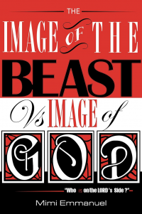 The Image of the Beast Vs Image of GOD (1): Who is on the LORD's Side? (The Image of the Beast Vs Image of God Series)