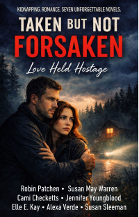 Taken But Not Forsaken