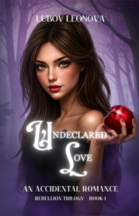 Undeclared Love: An Accidental Romance (Two Worlds: Rebellion, #1)