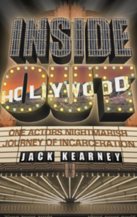 Inside Out  One Actor's Nightmarish Journey of Incarceration