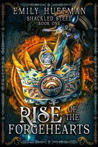 Rise of the Forgehearts (Shackled Steel Book 1)