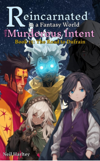 Reincarnated in a Fantasy World with Murderous Intent: Book 15: The Road to Dufrain.