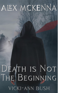 Alex McKenna Death is Not the Beginning (Alex McKenna Series Book 4)