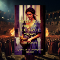 The Etruscan Princess: The Covert Crown -- A Novel of the Early Roman Republic