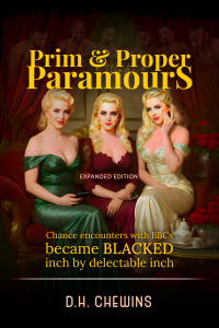 Prim & Proper Paramours: Chance encounters with BBCs became BLACKED inch by delectable inch (Zen & the Art of Interracial Love Book 4)