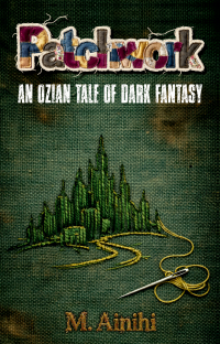 Patchwork: An Ozian Tale of Dark Fantasy