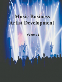 Music Business Artist Development Volume 1