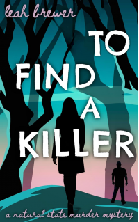 To Find a Killer (A Natural State Murder Mystery Book 1)