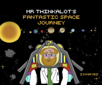 Mr Thinkalot’s Fantastic Space Journey 2025 Revised edition