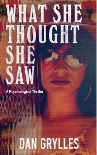 What She Thought She Saw: A Psychological Thriller