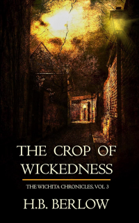 The Crop of Wickedness (The Wichita Chronicles)