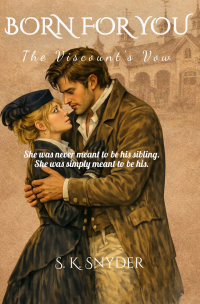 BORN FOR YOU: The Viscount's Vow