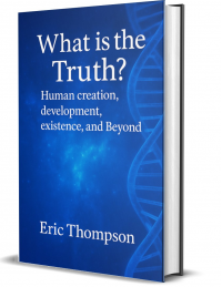 What is the Truth? Human Creation, Development, Existence, and Beyond