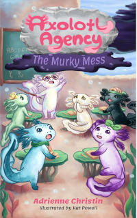 The Murky Mess (Axolotl Agency Book 1)