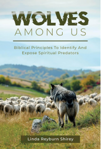 Wolves Among Us: Biblical Principles To Identify And Expose Spiritual Predators