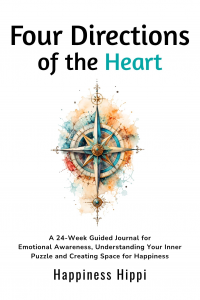 Four Directions of the Heart: A 24-Week Guided Journal for Emotional Awareness, Understanding Your Inner Puzzle, and Creating Space for Happiness