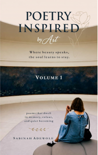 Poetry Inspired by Art -Vol 1 : Artistic , Reflective and Healing Poetry