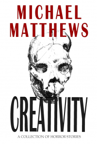 CREATIVITY: A collection of Short Horror Stories