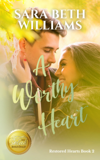 A Worthy Heart (Restored Hearts Series 2)