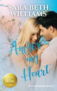 Anchor My Heart (Restored Hearts Series 3)