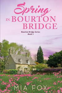 Spring in Bourton Bridge: A sweet small town, second chance romance (Bourton Bridge Series Book 3)