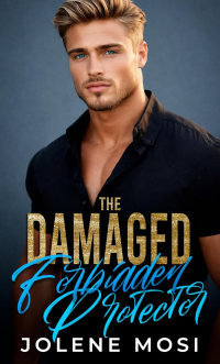 The Damaged Forbidden Protector: An Enemies to Lovers Forced Proximity Romance
