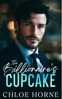 The Billionaire's Cupcake: An Off-Limits Forced Proximity Romance