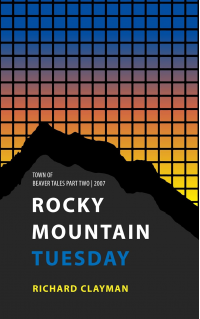 Rocky Mountain Tuesday: Town of Beaver Tales Part Two - 2007