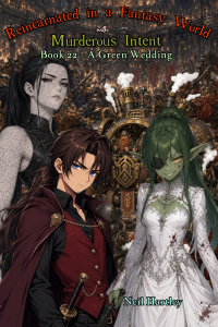 Reincarnated in a Fantasy World with Murderous Intent - Book 22 - A Green Wedding