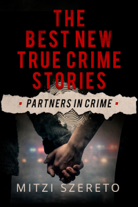The Best New True Crime Stories: Partners in Crime