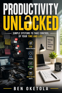Productivity Unlocked: Simple Systems to Take Control of Your Time and Life