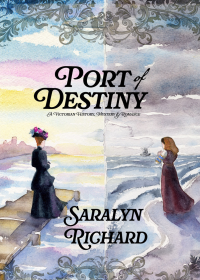 Port of Destiny: A Victorian History, Mystery, & Romance