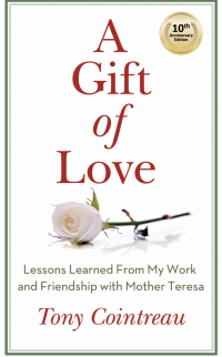 A Gift of Love: Lessons Learned From My Work and Friendship with Mother Teresa — Tenth Anniversary Edition