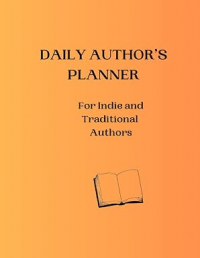 DAILY AUTHOR'S PLANNER: For Indie and Traditional Authors