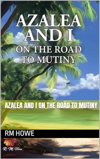 AZALEA AND I ON THE ROAD TO MUTINY
