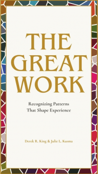 The Great Work: Recognizing Patterns That Shape Experience (The Alchemical Way)