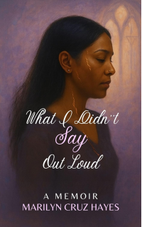 What I Didn't Say Out Loud - Memoir