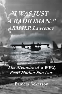 I Was Just a Radioman: The Memoirs of a WW2, Pearl Harbor Survivor