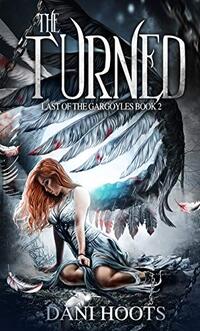 The Turned (Last of the Gargoyles Book 2)