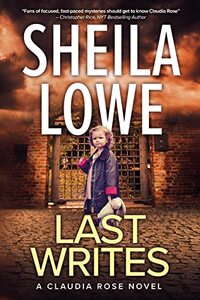 Last Writes : A Claudia Rose Novel (Forensic Handwriting Mysteries Book 4)