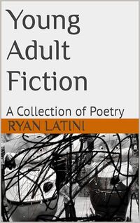 Young Adult Fiction: A Collection of Poetry