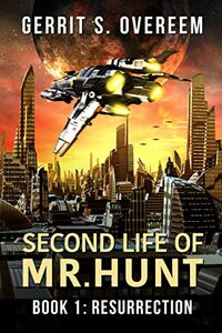 Second Life of Mr. Hunt: Book 1: Resurrection